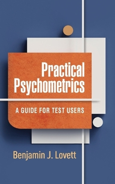 Practical Psychometrics: A Guide for Test Users by Benjamin J Lovett 9781462552108