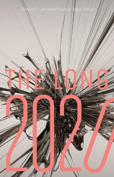 The Long 2020 by Richard Grusin 9781517914707