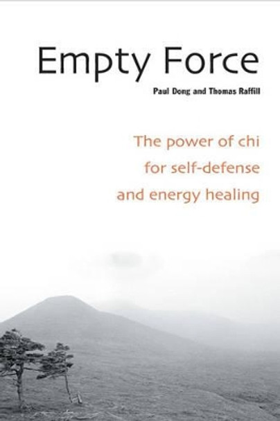 Empty Force: The Power of Chi for Self-Defense and Energy Healing by Paul Dong 9781583941348