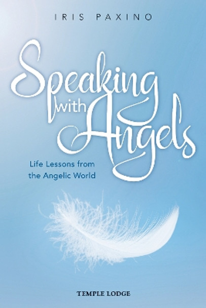 Speaking with Angels: Life Lessons from the Angelic World by Iris Paxino 9781915776037