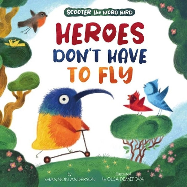 Heroes Don't Have to Fly (Scooter the Word Bird) by Shannon Anderson 9781954738270