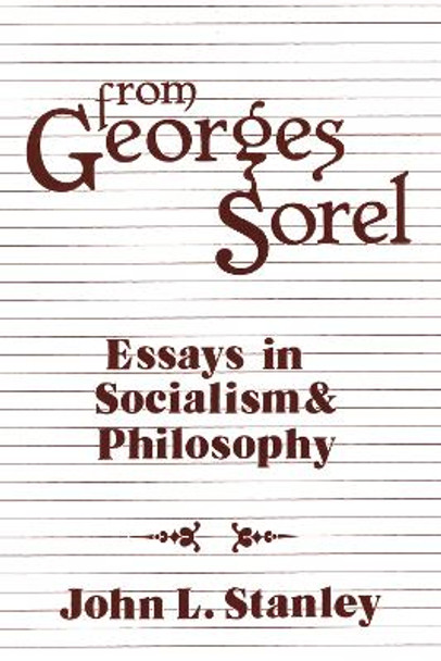 From Georges Sorel: Essays in Socialism and Philosophy by Georges Sorel