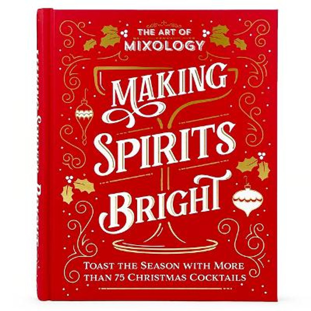 The Art of Mixology: Making Spirits Bright by Parragon Books 9781646388790