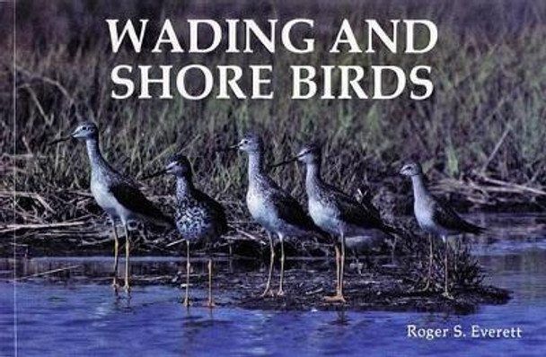 Wading and Shore Birds: A Photographic Study Roger S. Everett 9780887401329