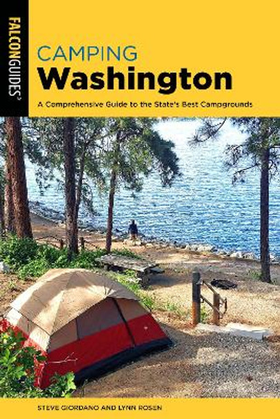 Camping Washington: A Comprehensive Guide to the State's Best Campgrounds by Steve Giordano 9781493069057
