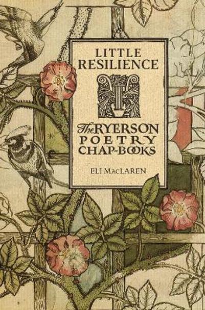 Little Resilience: The Ryerson Poetry Chap-Books by Eli MacLaren 9780228003496