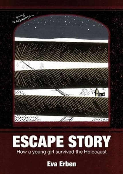 Escape Story: How a Young Girl Survived the Holocaust by Eva Erben 9780957047709