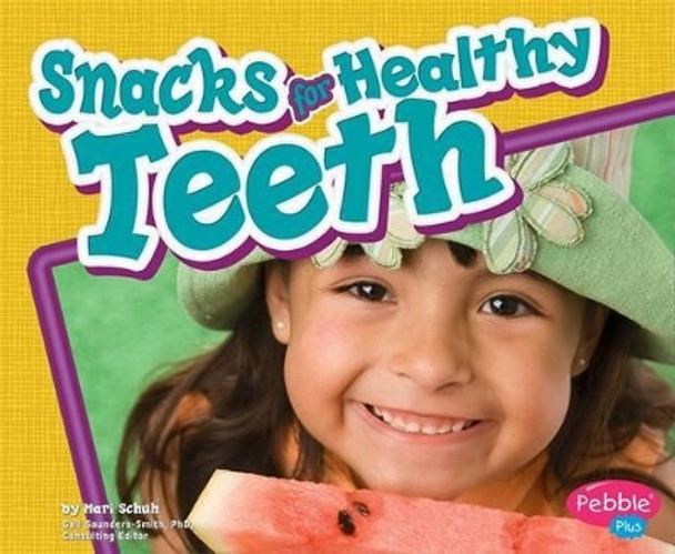 Snacks for Healthy Teeth (Healthy Teeth) by Mari C. Schuh 9781429617857