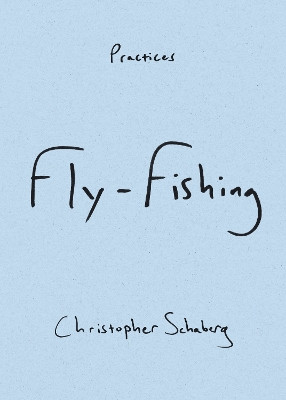 Fly-Fishing by Christopher Schaberg 9781478016724
