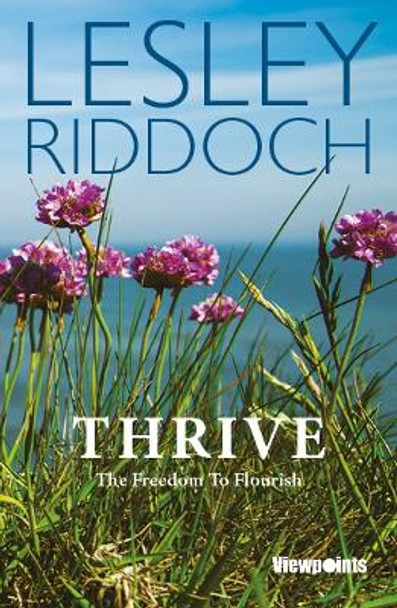 Thrive: The Freedom to Flourish by Lesley Riddoch 9781804250815