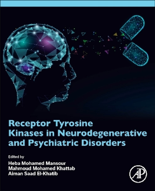 Receptor Tyrosine Kinases in Neurodegenerative and Psychiatric Disorders by Heba Mohamed Mansour 9780443186776