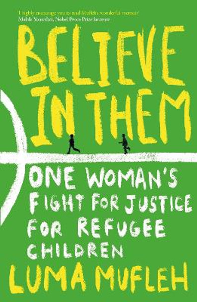 Believe in Them: One Woman's Fight for Justice for Refugee Children by Luma Mufleh 9781919605340