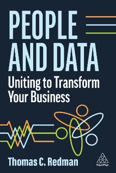 People and Data: Uniting to Transform Your Business by Thomas C. Redman 9781398610873