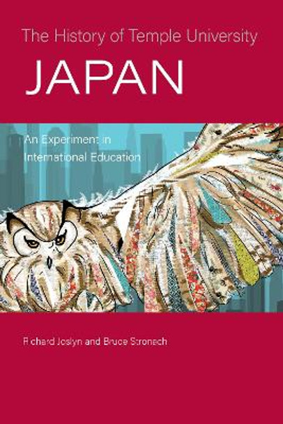 The History of Temple University Japan: An Experiment in International Education by Richard Joslyn 9781439919507