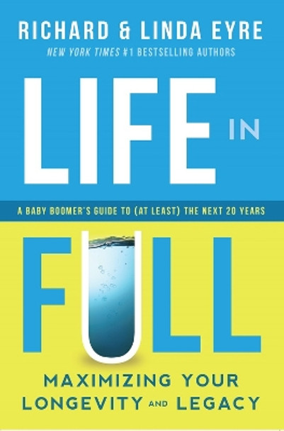 Life in Full: Maximize Your Longevity and Legacy by Linda Eyre 9781942672937