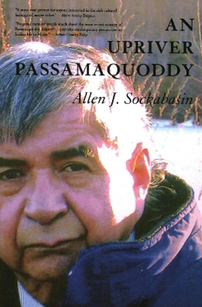 An Upriver Passamaquoddy by Allen Sockabasin 9781684751709