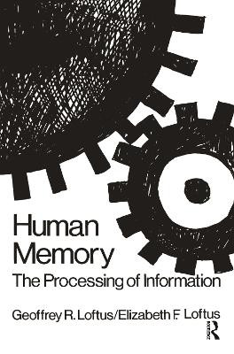 Human Memory: The Processing of Information by Geoffrey R. Loftus