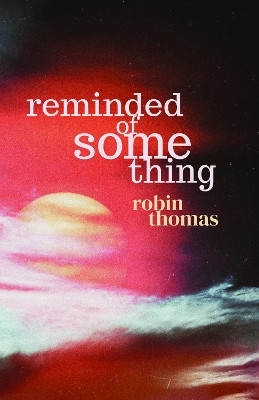 Reminded of Something Robin Thomas 9781788641449