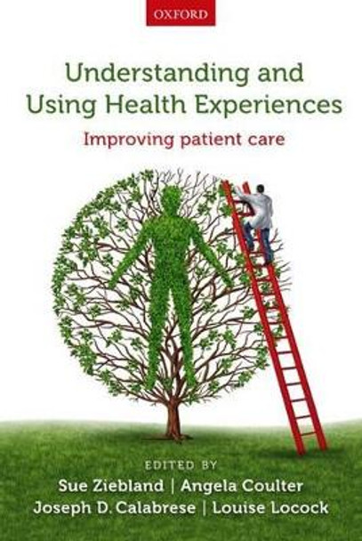 Understanding and Using Health Experiences: Improving patient care by Sue Ziebland 9780199665372