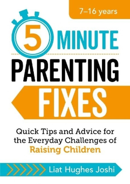 5-Minute Parenting Fixes: Quick Tips and Advice for the Everyday Challenges of Raising Children by Liat Hughes Joshi 9781510741539