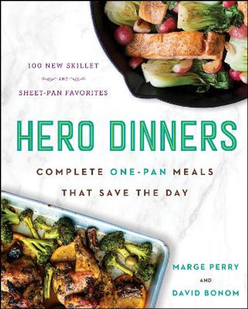 Hero Dinners: Complete One-Pan Meals That Save the Day by Marge Perry 9780062856067