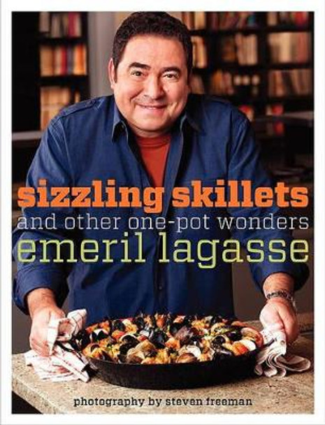 Sizzling Skillets and Other One-Pot Wonders by Emeril Lagasse 9780061742965