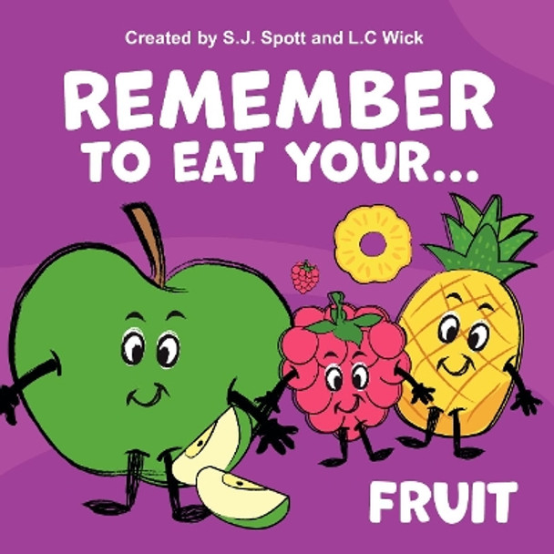 Remember to eat your fruits by S J Spott 9781804675731