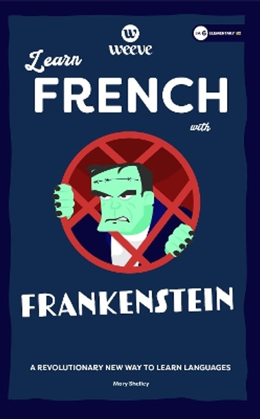 Learn French with Frankenstein: An Elementary Weeve by Mary Shelley 9781915160133