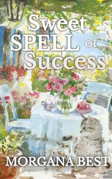 Sweet Spell of Success by Morgana Best 9781925674989