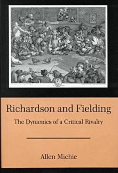 Richardson & Fielding: The Dynamics of a Critical Rivalry by Allen Michie 9780838754191