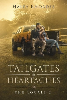 Tailgates & Heartaches by Haley Rhoades 9780998959061