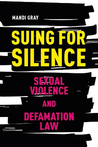 Suing for Silence: Sexual Violence and Defamation Law by Mandi Gray 9780774869171