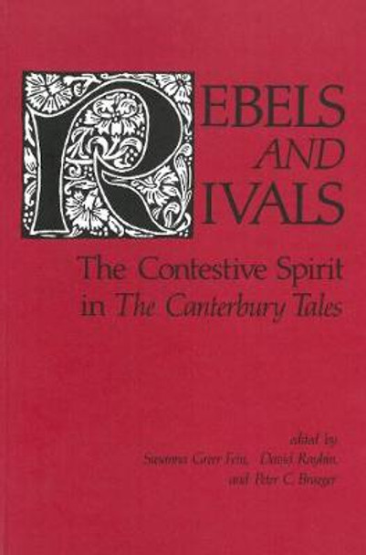 Rebels and Rivals: The Contestive Spirit in The Canterbury Tales Derek Pearsall 9780918720429