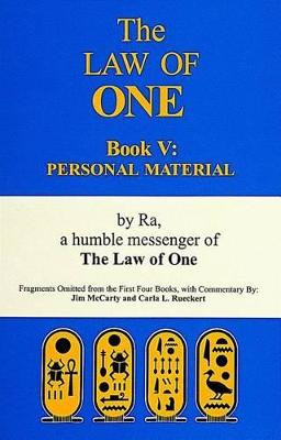 Law of One Book V: Personal Material Fragments Omitted from the First Four Books by Ra