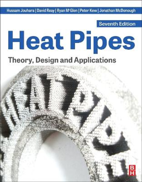 Heat Pipes: Theory, Design and Applications by Hussam Jouhara 9780128234648