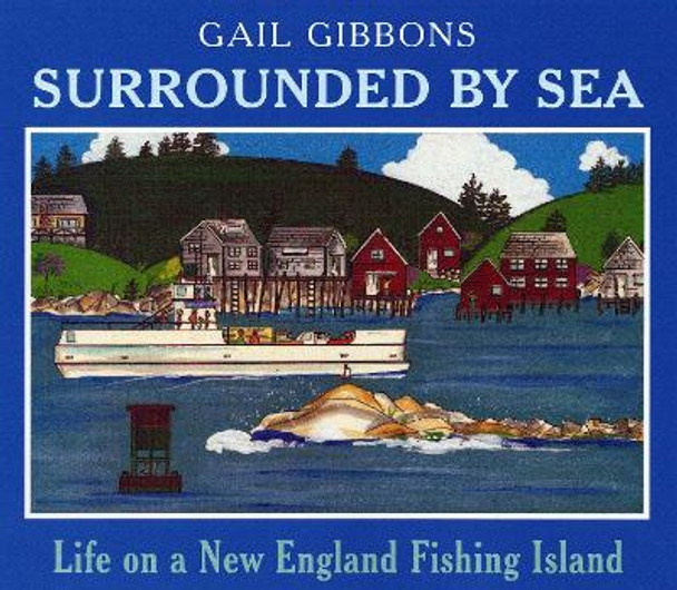 Surrounded By Sea: Life on a New England Fishing Island by Gail Gibbons 9780823420216