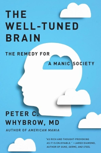 The Well-Tuned Brain: The Remedy for a Manic Society by Peter C. Whybrow 9780393353044