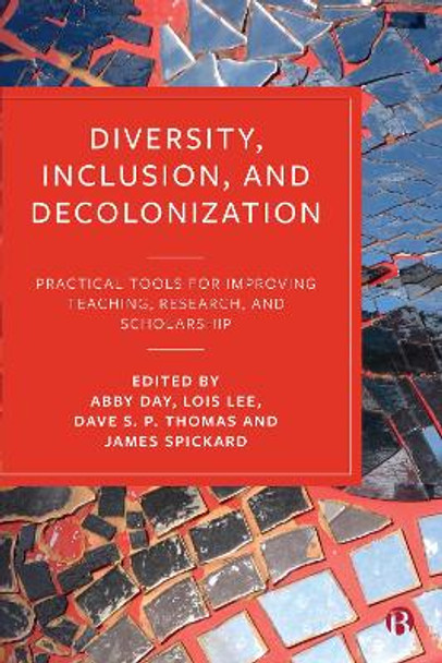 Diversity, Inclusion, and Decolonization: Practical Tools for Improving Teaching, Research, and Scholarship by Ma. Rhea Gretchen A. Abuso 9781529216653