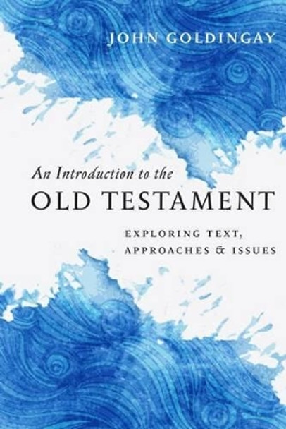 An Introduction to the Old Testament: Exploring Text, Approaches & Issues by John Goldingay 9780830840908