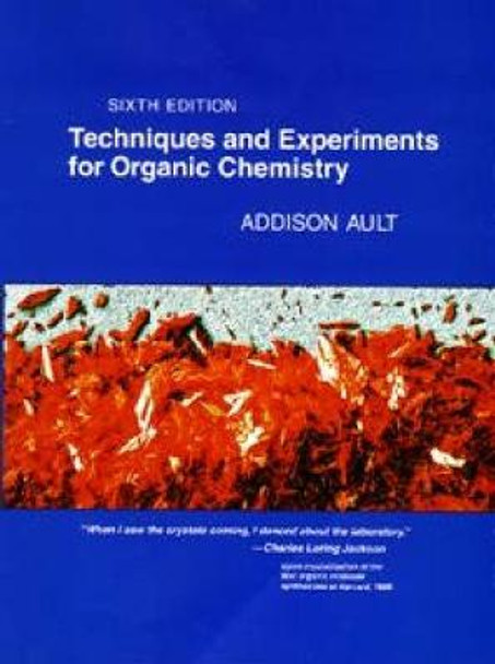 Techniques and Experiments For Organic Chemistry, 6th Edition by Addison Ault