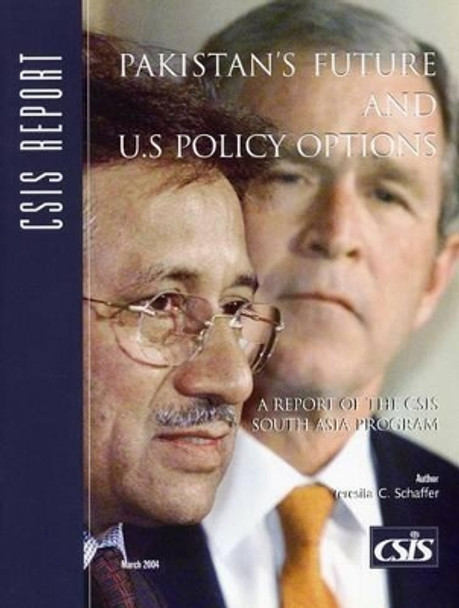 Pakistan's Future and U.S. Policy Options by Teresita C. Schaffer 9780892064458