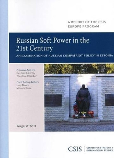 Russian Soft Power in the 21st Century: An Examination of Russian Compatriot Policy in Estonia by Heather A. Conley 9780892066667