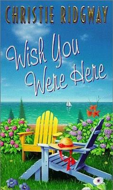 Wish You Were Here by Christie Ridgway 9780380812554