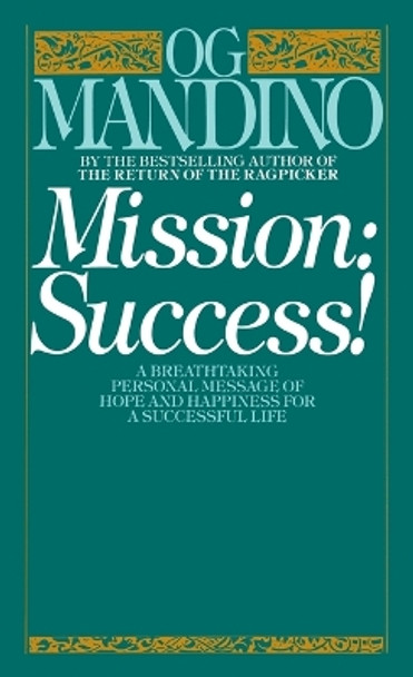 Mission: Success: A Breathtaking Personal Message of Hope and Happiness for a Successful Life by Og Mandino 9780553265002