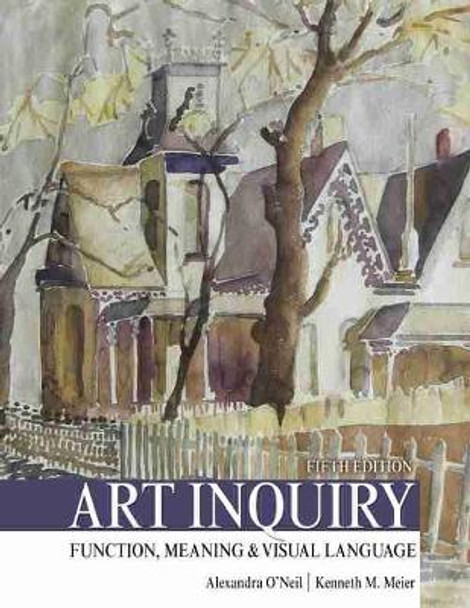 Art Inquiry: Function, Meaning and Visual Language by Alexandra O'Neil 9781524968380