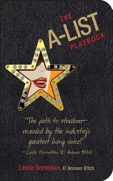 The A-List Playbook: How to Survive Any Crisis While Remaining Wealthy, Famous, and Most Importantly, Skinny by Leslie Gornstein 9781602392854