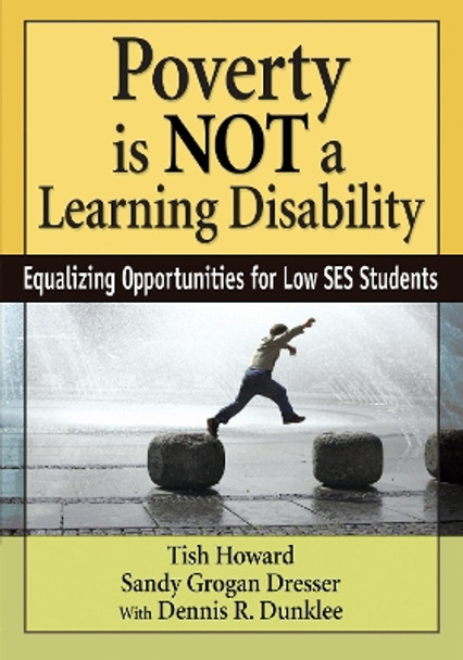 Poverty Is NOT a Learning Disability: Equalizing Opportunities for Low SES Students by Tish Howard 9781629145631