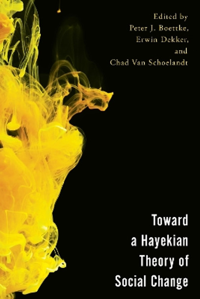 Toward a Hayekian Theory of Social Change by Peter J Boettke 9781666937138