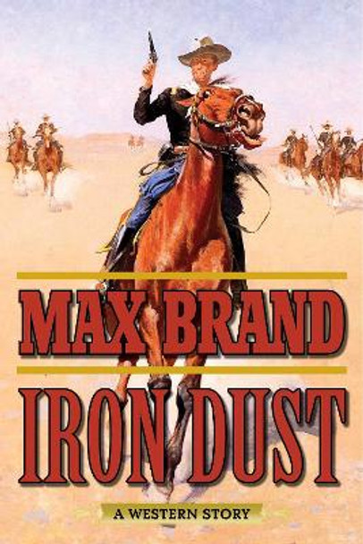 Iron Dust: A Western Story by Max Brand 9781634507394