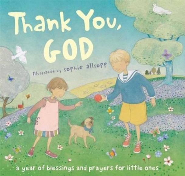 Thank You, God!: A Year of Blessings and Prayers for Little Ones by Sophie Allsopp 9781416947547